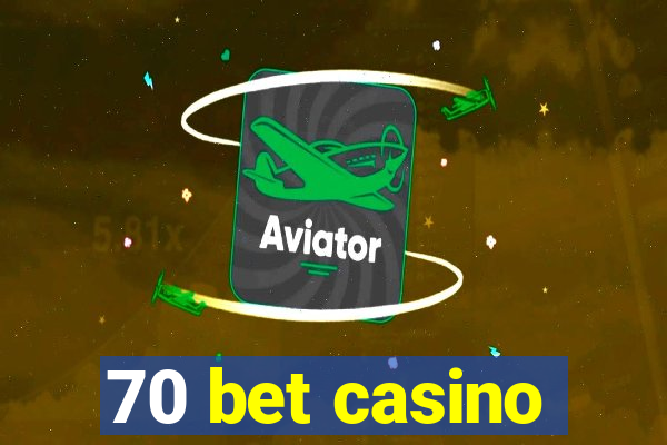 70 bet casino